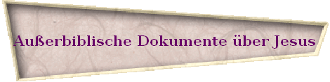 Au�erbiblische Dokumente �ber Jesus