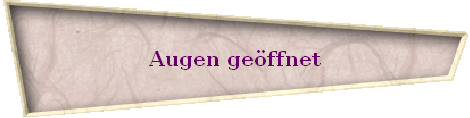 Augen ge�ffnet