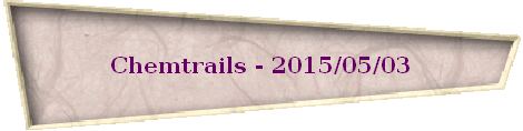Chemtrails - 2015/05/03