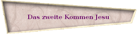 Das zweite Kommen Jesu