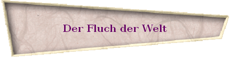 Der Fluch der Welt