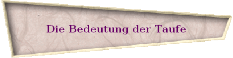 Die Bedeutung der Taufe