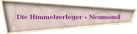 Die Himmelzerleger - Neumond