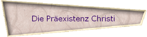 Die Pr�existenz Christi