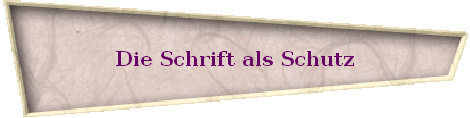 Die Schrift als Schutz