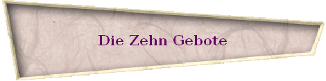 Die Zehn Gebote Die Zehn Gebote