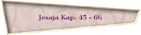 Jesaja Kap. 45 - 66