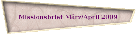 Missionsbrief M�rz/April 2009