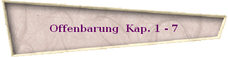 Offenbarung  Kap. 1 - 7