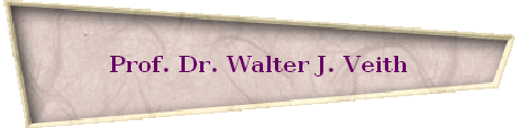 Prof. Dr. Walter J. Veith