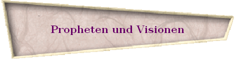 Propheten und Visionen