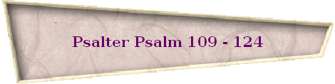 Psalter Psalm 109 - 124