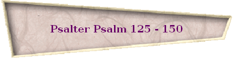 Psalter Psalm 125 - 150