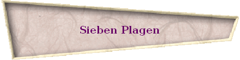 Sieben Plagen