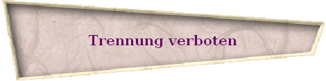 Trennung verboten