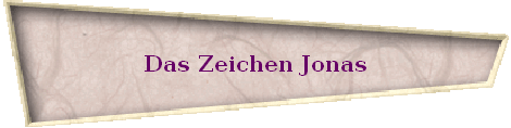 Das Zeichen Jonas