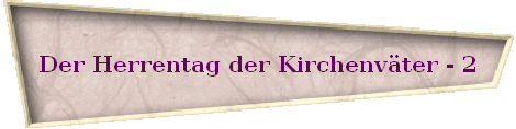 Der Herrentag der Kirchenv�ter - 2