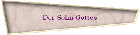 Der Sohn Gottes