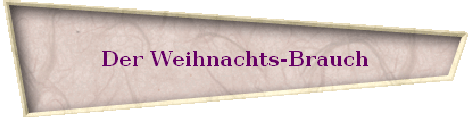 Der Weihnachts-Brauch