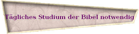 T�gliches Studium der Bibel notwendig