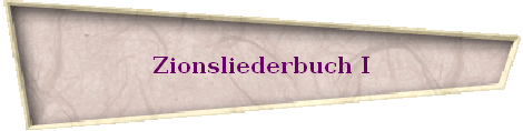 Zionsliederbuch I